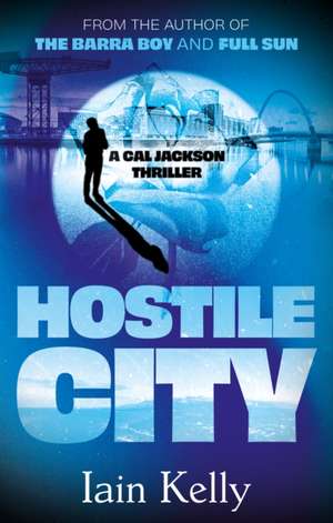 Hostile City de Iain Kelly