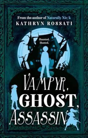 Vampyr, Ghost, Assassin de Kathryn Rossati