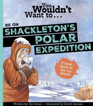 You Wouldn't Want To Be On Shackleton's Polar Expedition de Green Jen