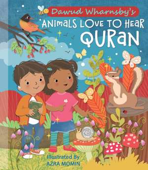 Animals Love Qur'an de Dawud Wharnsby