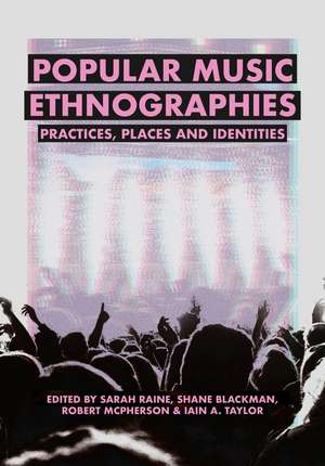 Popular Music Ethnographies: Practice, Place and Identity de Sarah Raine