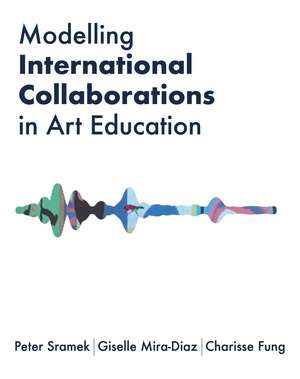 Modelling International Collaborations in Art Education de Peter Sramek