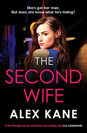 The Second Wife: A pulse-pounding crime thriller that will keep you on the edge of your seat de Alex Kane