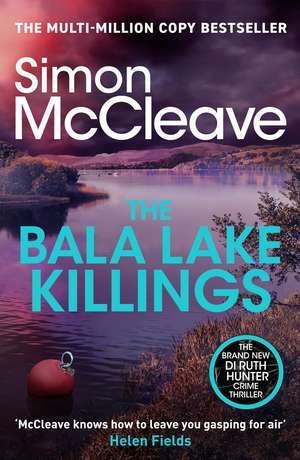 The Bala Lake Killings: A Snowdonia Murder Mystery de Simon McCleave