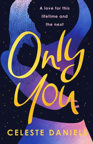 Only You: The spell-binding, epic debut romance that will break your heart de Celeste Daniels