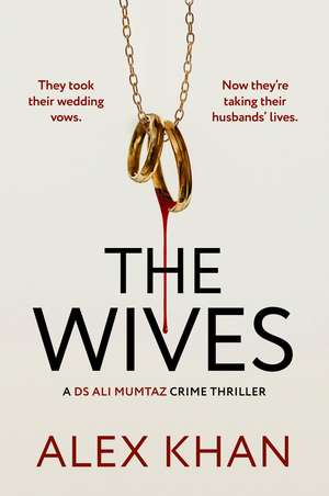 The Wives: An absolutely nail-biting mystery thriller that will have you on the edge of your seat de Alex Khan