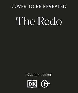 The Redo: A hilarious, relatable and uplifting read for women growing older but not growing up de Eleanor Tucker