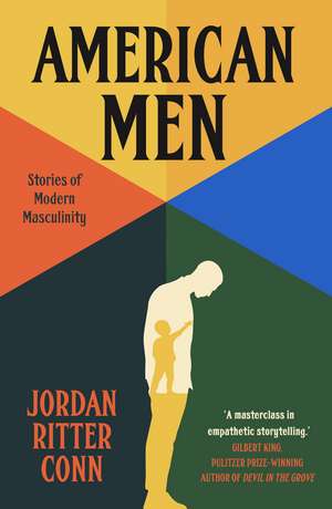 American Men: Stories of Modern Masculinity de Jordan Ritter Conn
