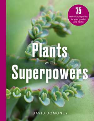 Plants with Superpowers de David Domoney