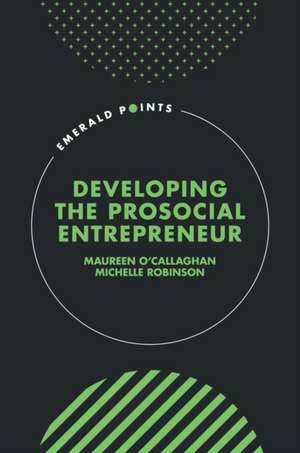 Developing the Prosocial Entrepreneur de Maureen O'Callaghan