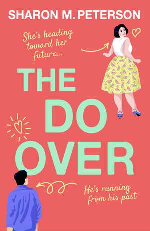 The Do-Over: A totally laugh-out-loud, feel-good romantic comedy de Sharon M. Peterson