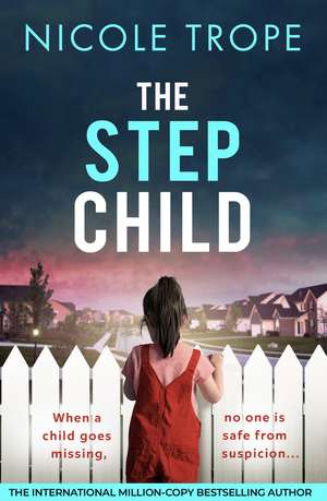 The Stepchild: A completely gripping psychological thriller full of twists de Nicole Trope