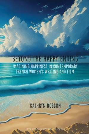 Beyond the Happy Ending de Kathryn Robson