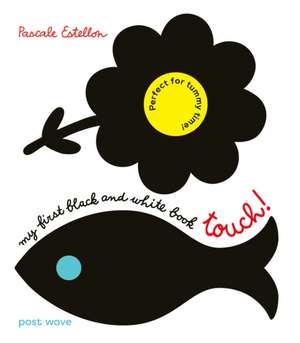 My First Black and White: Touch! de Pascale Estellon