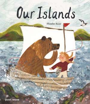 Our Islands de Phoebe Roze