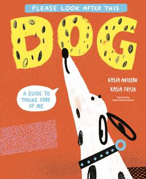 Please Look After This Dog de Kasia Antczak