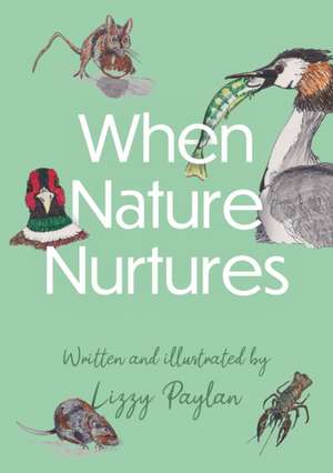 When Nature Nurtures de Lizzy Paylan