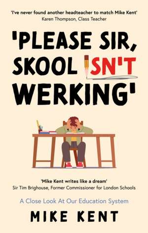 'Please Sir, Skool Isn't Werking' de Mike Kent