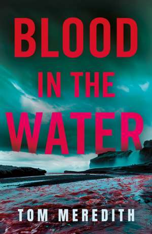 Blood in the Water de Tom Meredith