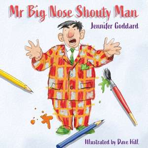 Mr Big Nose Shouty Man de Jennifer Goddard