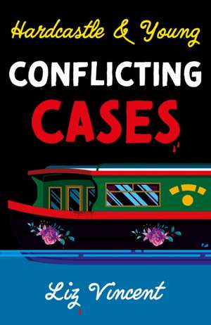 Hardcastle & Young – Conflicting Cases de Liz Vincent