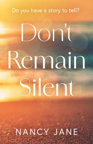 Don't Remain Silent de Nancy Jane