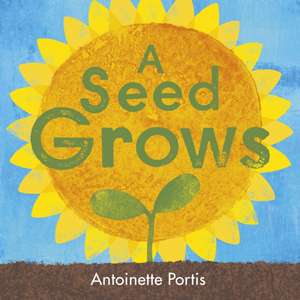 A Seed Grows de Antoinette Portis