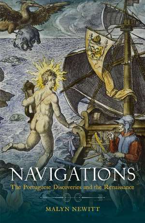Navigations: The Portuguese Discoveries and the Renaissance de Malyn Newitt
