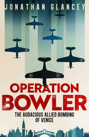 Operation Bowler de Jonathan Glancey
