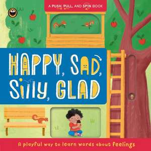 Happy, Sad, Silly, Glad de Igloobooks