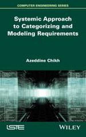 Systemic Approach to Categorizing and Modeling Requirements de Azeddine Chikh