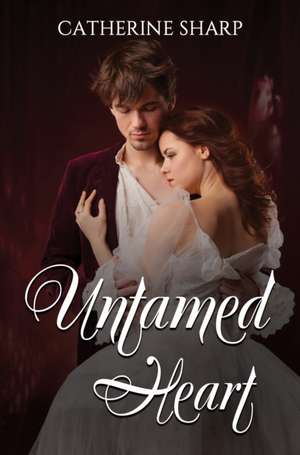 Untamed Heart de Catherine Sharp