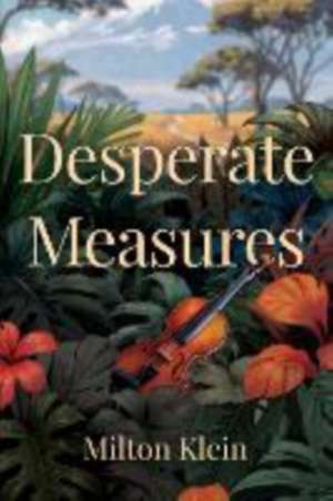 Desperate Measures de Milton Klein