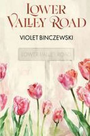 Lower Valley Road de Violet Binczewski