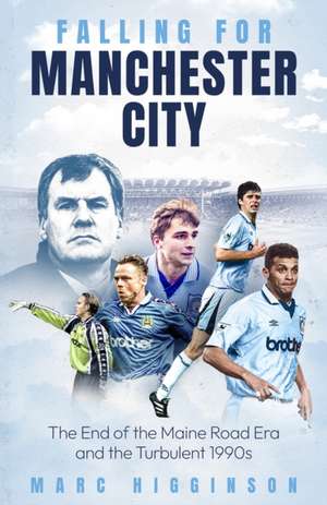 Falling for Manchester City de Marc Higginson