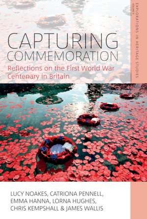 Capturing Commemoration de Lucy Noakes