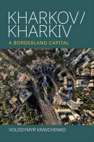 Kharkov/Kharkiv de Volodymyr Kravchenko