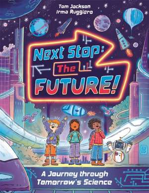 Next Stop the Future! de Tom Jackson