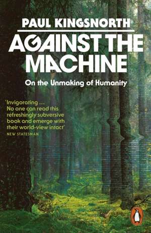 Against the Machine de Paul Kingsnorth