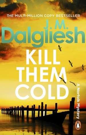 Kill Them Cold de J M Dalgliesh