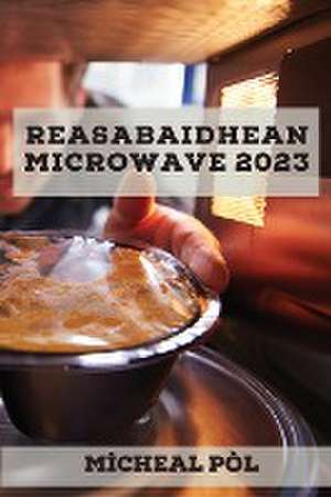 Reasabaidhean microwave 2023 de Mìcheal Pòl