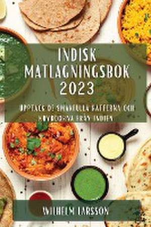 Indisk matlagningsbok 2023 de Wilhelm Larsson