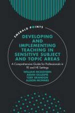 Developing and Implementing Teaching in Sensitiv – A Comprehensive Guide for Professionals in FE and HE Settings de William Mcgovern