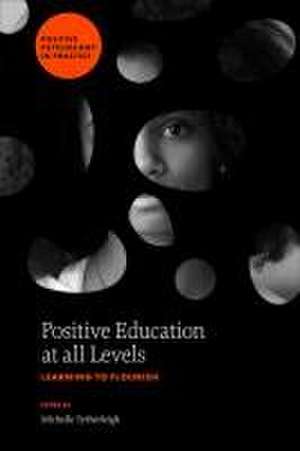 Positive Education at all Levels – Learning to Flourish de Michelle Tytherleigh