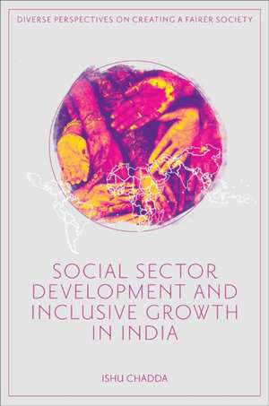 Social Sector Development and Inclusive Growth in India de Ishu Chadda