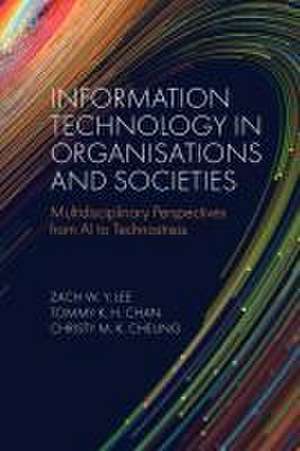 Information Technology in Organisations and Soci – Multidisciplinary Perspectives from AI to Technostress de Zach W. Y. Lee