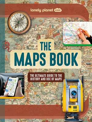 Lonely Planet Kids the Maps Book de Joanne Bourne