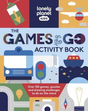 Lonely Planet Kids the Games on the Go Activity Book de Lonely Planet