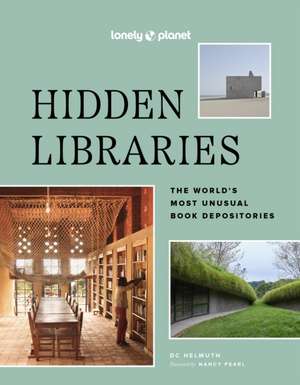 Hidden Libraries de Nancy Pearl