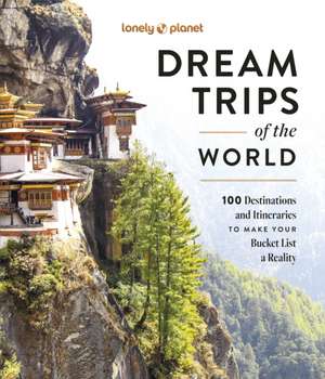 Dream Trips of the World de Lonely Planet